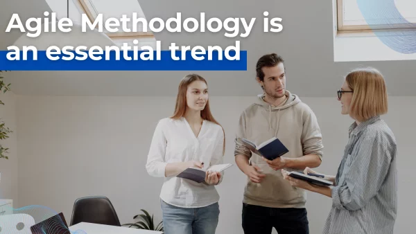 agile methodology is essential trend